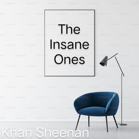 The Insane Ones | Boomplay Music