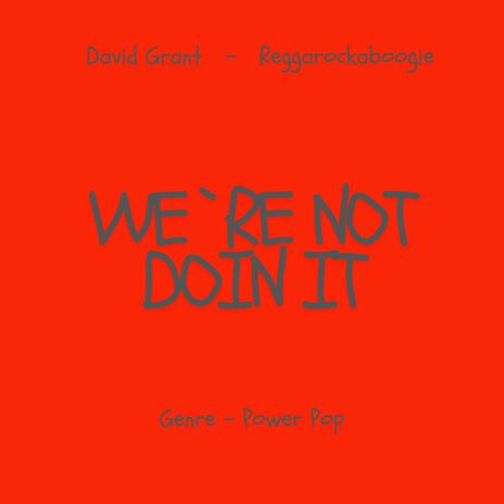 We`re not doin it | Boomplay Music