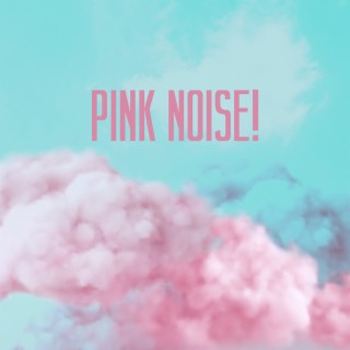 Pink Noise!: Sleep Music