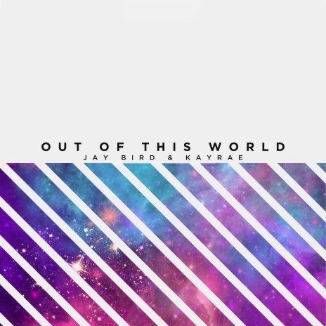 Out Of This World ft. Kayrae | Boomplay Music