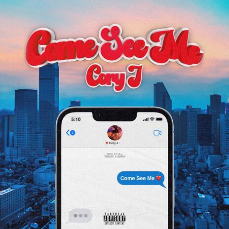 Come See Me | Boomplay Music