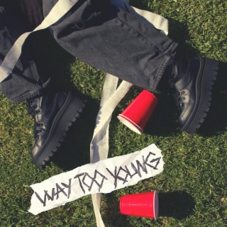 WAY TOO YOUNG lyrics | Boomplay Music