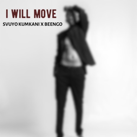 I WILL MOVE ft. BEENGO | Boomplay Music