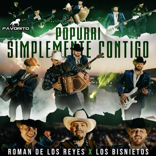 Popurri Simplemente Contigo ft. Los Bisnietos, Los Reyes De Sinaloa & Los Nietos lyrics | Boomplay Music