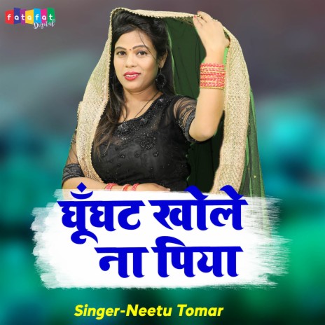 Ghoonghat Khole Na Piya | Boomplay Music