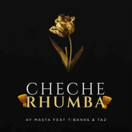 Cheche Rhumba ft. T-Banks & Taz | Boomplay Music