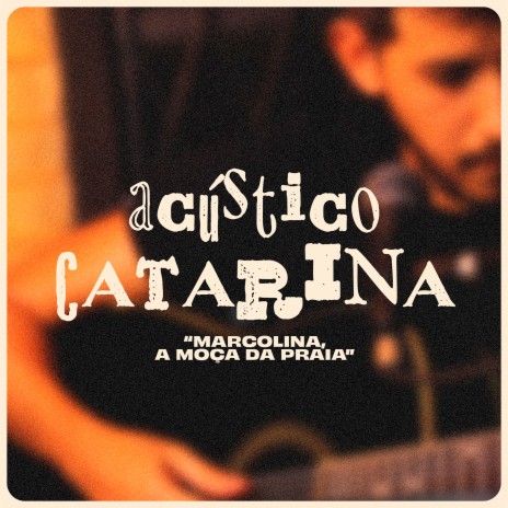 Marcolina, a Moça da Praia (Acústico) ft. Coletivo Candiero & Daniel Alves