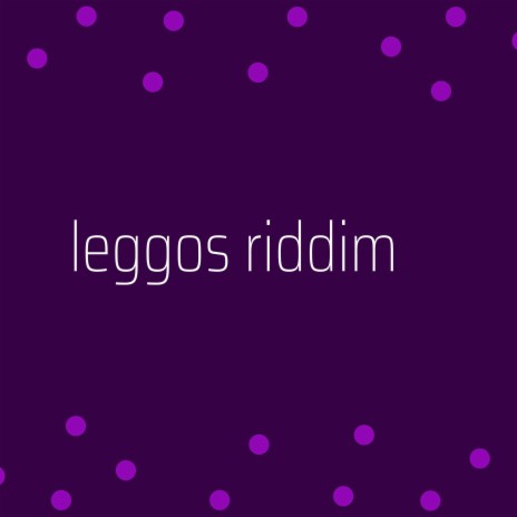 Leggos Riddim | Boomplay Music