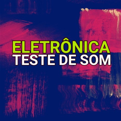 ELETRÔNICA - TESTE DE SOM | Boomplay Music