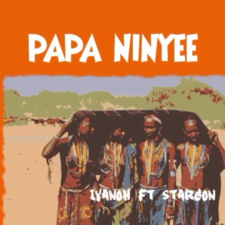 Papa Ninyee ft. Stargon | Boomplay Music