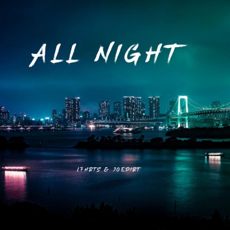 All Night ft. 17Hrts | Boomplay Music