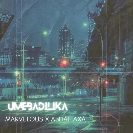 Umebadilika ft. Marvelous | Boomplay Music