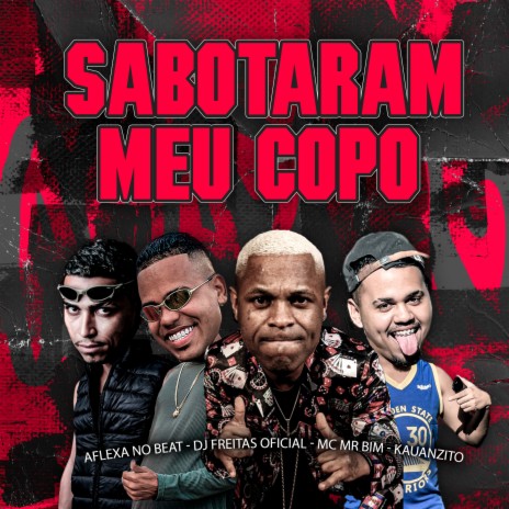 Sabotaram Meu Copo (feat. Mc Mr. Bim) | Boomplay Music