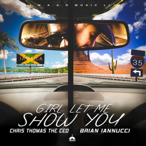 Girl let me show you ft. Brian Iannucci | Boomplay Music