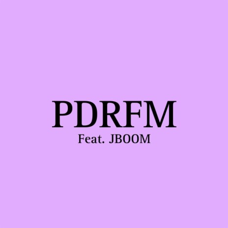 PDRFM ft. JBoom | Boomplay Music