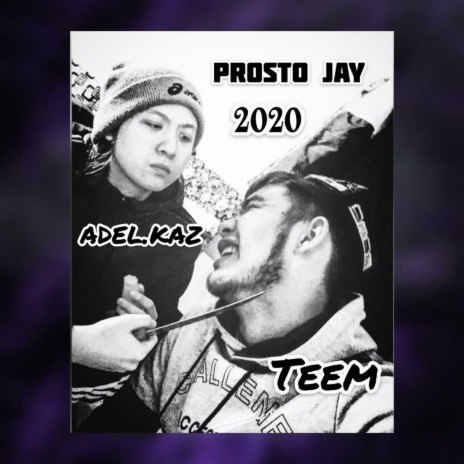 Prosto Jay ft. Adel.KAZ | Boomplay Music