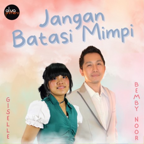 Jangan Batasi Mimpi ft. Bemby Noor | Boomplay Music