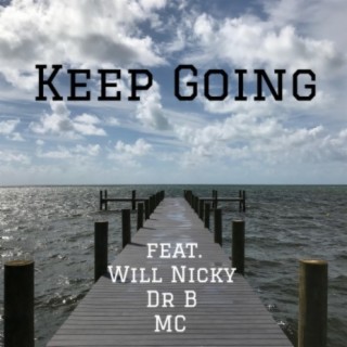 KEEP GOING (feat. Will Nicky, Dr B & MC)