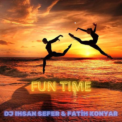 Fun Time (Radio Edit) ft. Fatih Konyar | Boomplay Music