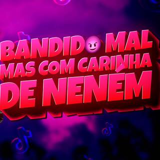 Bandido Mau (Carinha de Neném) (Funk) lyrics | Boomplay Music