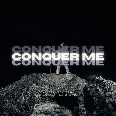 Conquer Me | Boomplay Music