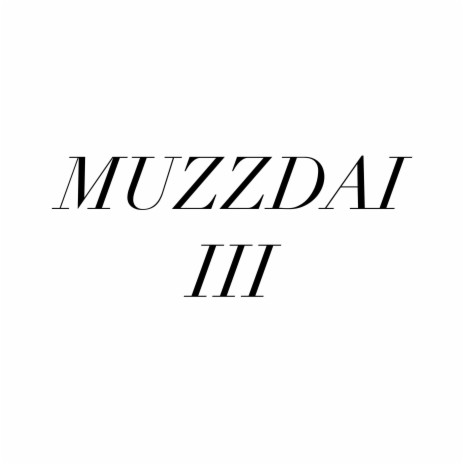 MUZZDAI III | Boomplay Music