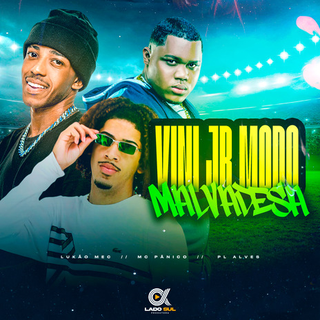 Vini Jr Modo Malvadeza ft. mc pl alves & MC Pânico | Boomplay Music