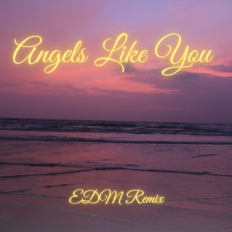 Angels Like You (EDM Remix) | Boomplay Music