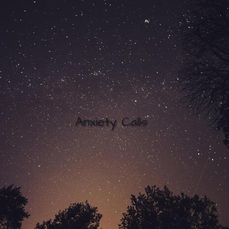 Anxiety Calls | Boomplay Music