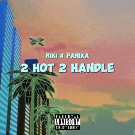 2 hot 2 handle ft. Panika | Boomplay Music