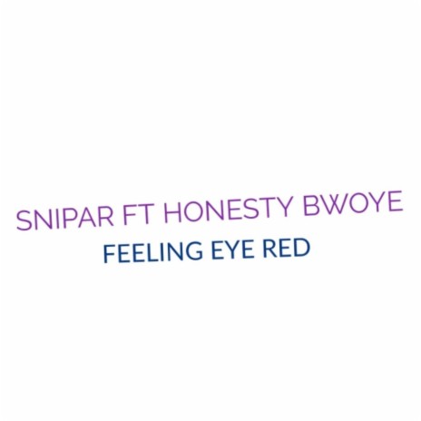 Feeling Eye Red ft. Honesty Bwoye | Boomplay Music