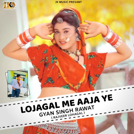 Lohagal Me Aaja Ye (Rajveer lohagal) | Boomplay Music