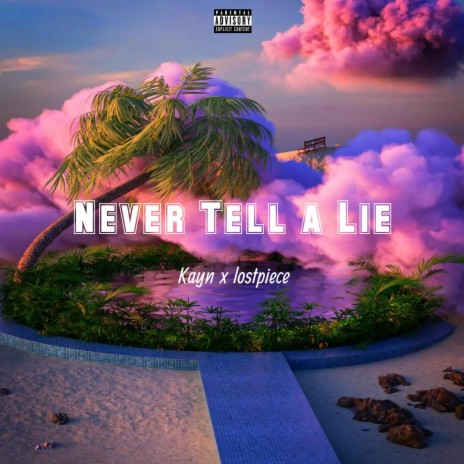 Never Tell a Lie ft. lostpiece