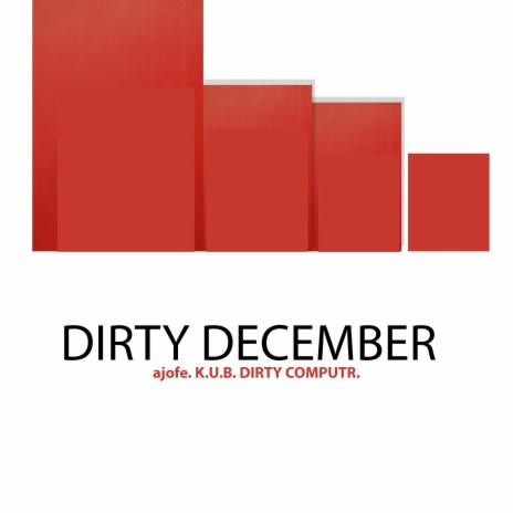 DIRTY DECEMBER. ft. K.U.B. & DIRTY COMPUTR.