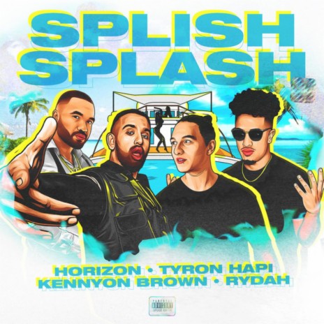 Splish Splash ft. Tyron Hapi, Kennyon Brown & Rydah | Boomplay Music