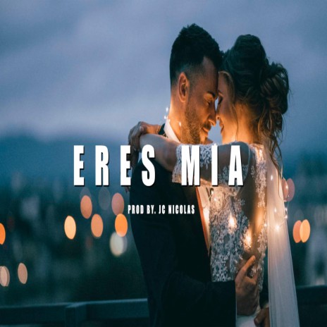 Eres Mia | Boomplay Music