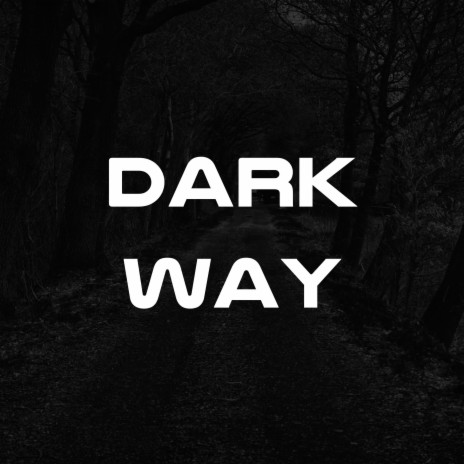 Dark Way | Boomplay Music