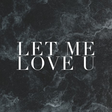 Let Me Love U ft. Lionel Silk | Boomplay Music