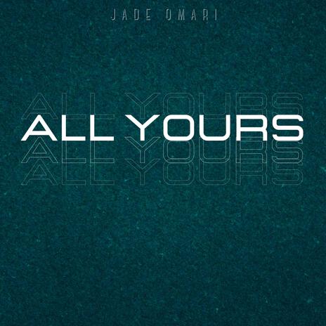 All Yours | Boomplay Music