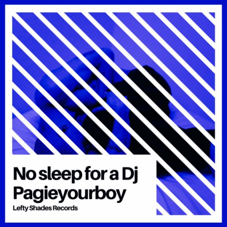 No Sleep For A DJ | Boomplay Music