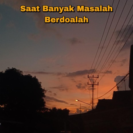 Saat Banyak Masalah Berdoalah | Boomplay Music