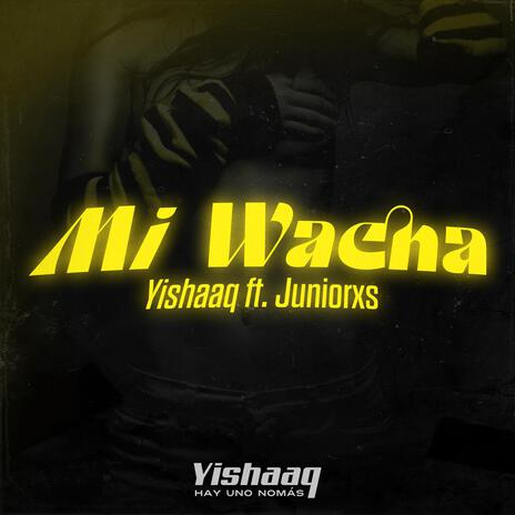 Mi Wacha ft. Juniorxs & Quasar Boy | Boomplay Music