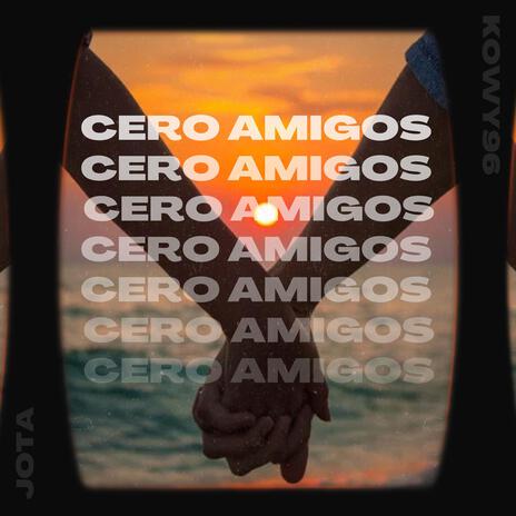 Cero Amigos ft. Kowy96 | Boomplay Music