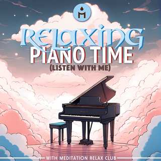 Relaxing Piano Time: Listen with Me