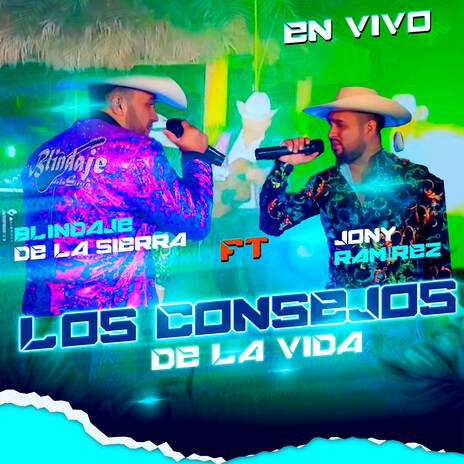 Los Consejos de la Vida ft. Blindaje de la Sierra & Jony Ramirez y La Simpatia de Tierra Caliente | Boomplay Music