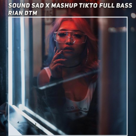 Sound Sad X Mashup Tikto Full Bass | Boomplay Music