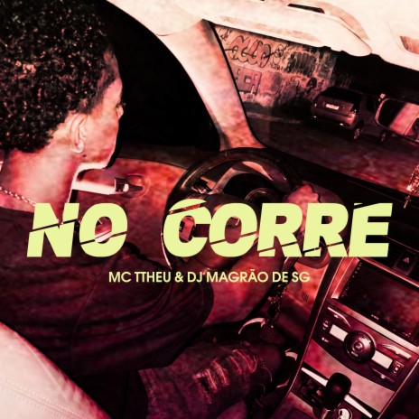 No Corre ft. Dj Magrão de SG & Mc TTheu | Boomplay Music