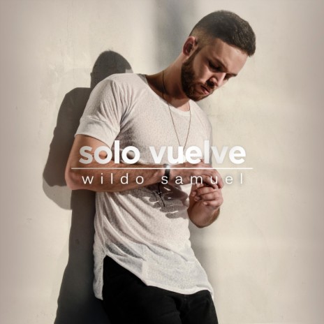 Solo Vuelve | Boomplay Music