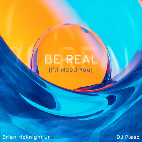 Be Real (I'll Need You) ft. DJ Pleez | Boomplay Music