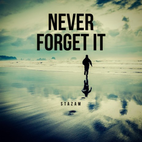 Never Forget It | Boomplay Music